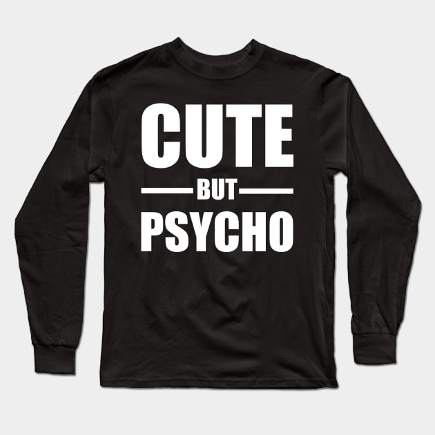 Cute But Psycho Long Sleeve T-Shirt by Schimmi